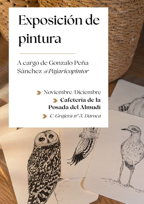 Cartel de la exposición, de fondo se ve un cesto de mimbre, junto a unas ilustraciones de aves, con una lechuza, una rapaz y una limícola, la información dice: "Exposición de pintura a cargo de Gonzalo Peña Sánchez durante Noviembre y Diciembre en la Cafetería de la Posada del Almudí, C/Grajera, nº5, Daroca."